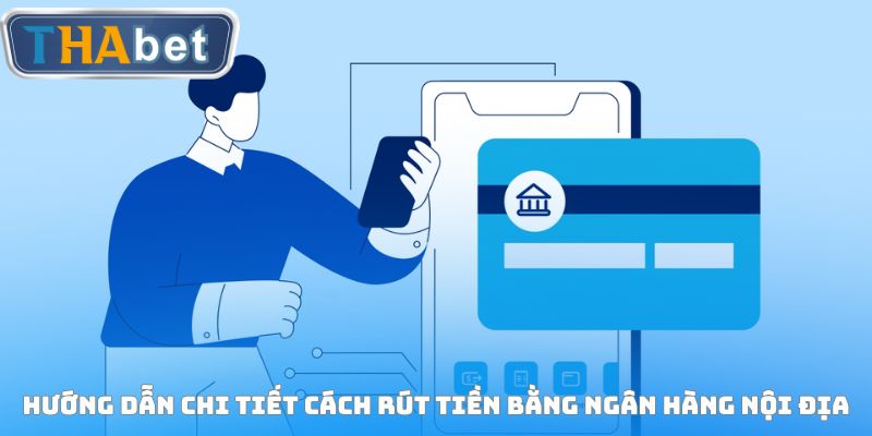 Hướng dẫn chi tiết cách rút tiền bằng ngân hàng nội địa